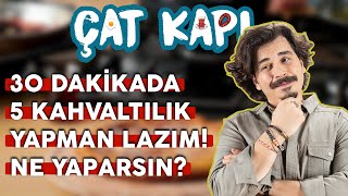 Kuzenin Emrivaki Yaptı. 30 Dakikada 5 Kahvaltılık Yapman Lazım! Ne Yaparsın? | Çat Kapı B07