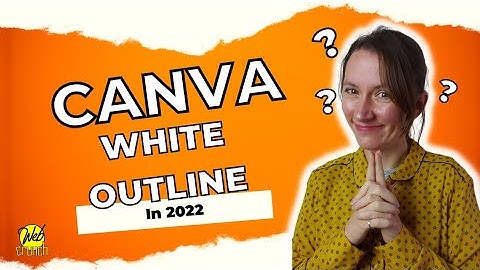 How To Create A White Outline On Canva 2022