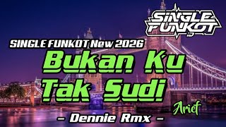 SINGLE FUNKOT ‼️ - Bukan Ku Tak Sudi (Arief) Hard New 2026 - ( Dennie Rmx )