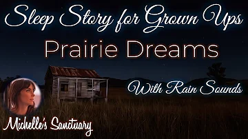 Rainy Sleep Story | PRAIRIE DREAMS | Calm Bedtime Story for Grown Ups to Fall Asleep Fast