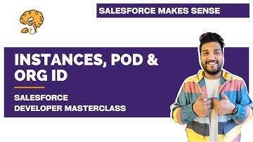 Point of Deployment, Instance & Org Id in Salesforce | Chapter 6 | Salesforce Developer Masterclass