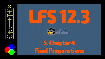 5. Chapter 4: Final Preparations - How to build Linux From Scratch (LFS) 12.3 - Tutorial