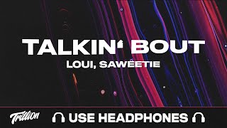 Loui - Talkin' Bout (feat. Saweetie) | 9D AUDIO 🎧