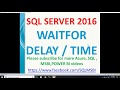 Waitfor Delay In Sql Server SQL Waitfor Delay Sql 2016 Waitfor Time
