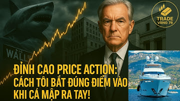 136 – Đỉnh Cao Price Action: Cách Tôi Bắt Đúng Điểm Vào Khi Cá Mập Ra Tay! | Trade Vàng78