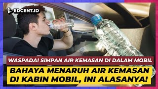 Bahaya Minum Air Kemasan yang Ditinggal di dalam Mobil