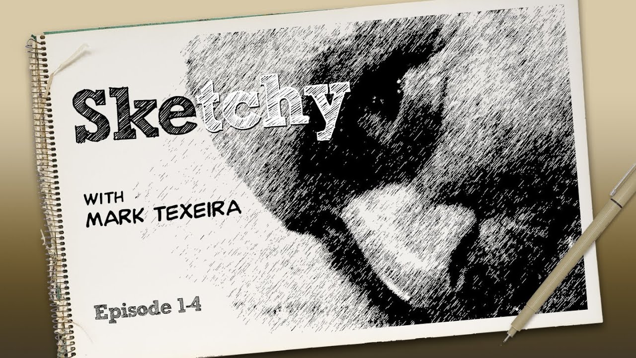 Sketchy with Mark Texeira - Ep. 1-4
