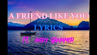 A Friend Like You (Lyrics) ft. Andy Grammer