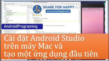 Cài đặt Android Studio trên máy Mac và tạo một ứng dụng đầu tiên và khởi chạy máy ảo