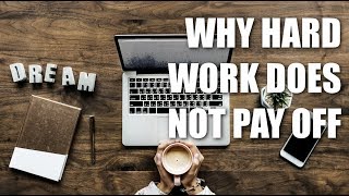 Why Hard Work Doesn't Always Pay Off Net Worth