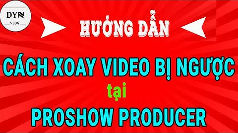 Cách xoay video bị ngược nhanh và đơn giản nhất _DYN VLOG