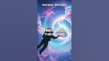 Thumbnail of New Music Echoes Beyond The Stars   A Space Inspired Anthem #music #shorts #aimusic