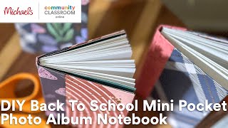 Online Class: DIY Back To School Mini Pocket Photo Album Notebook | Michaels