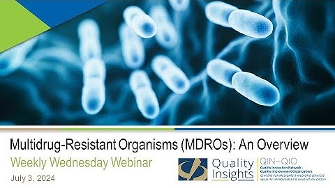Multidrug-Resistant Organisms (MDROs): An Overview (July 3, 2024 Webinar)