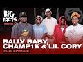 Lil Cory Addresses Rat Allegations, Bally Baby On Show Money & Champ1k On Fake Love | Big Facts