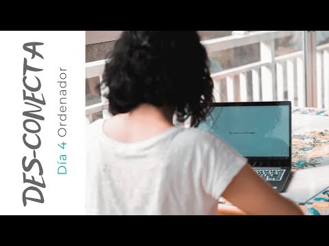 Des-conectar - Día 4 - Ordenador