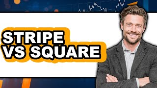 Stripe vs Square - Comparison