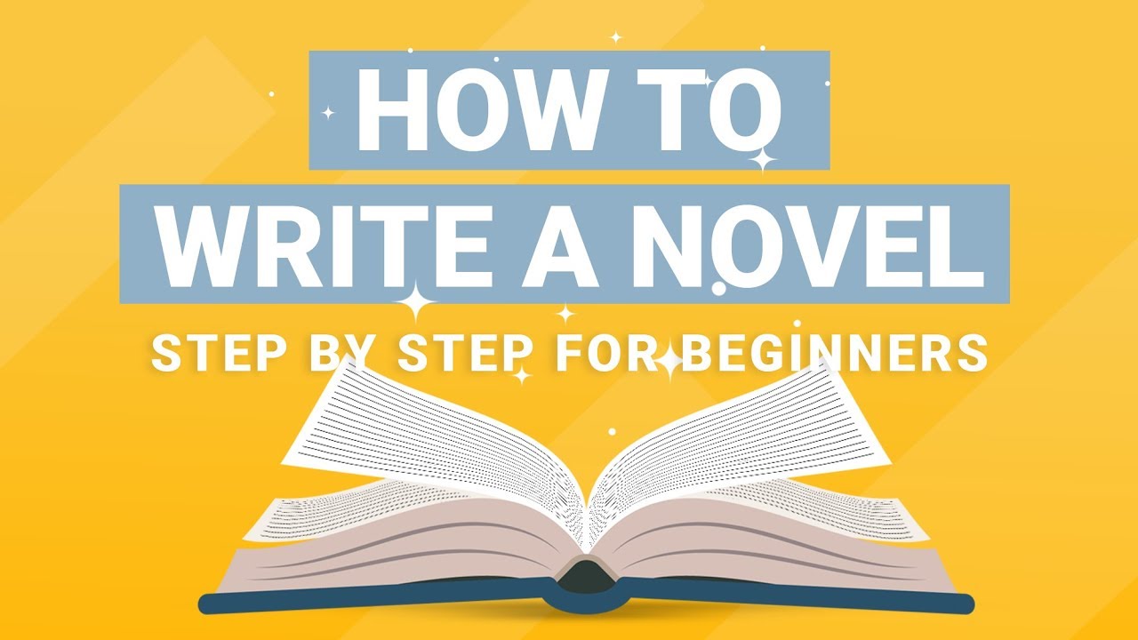 How to Write a Novel: Step by Step Novel Writing Tips & Best Practices