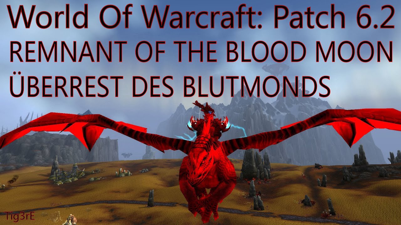 WOW Patch 6 2 berrest Des Blutmonds Remnant Of The Blood Moon