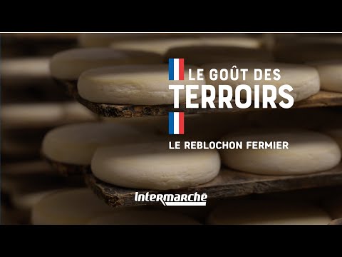Intermarché - Le Goût des Terroirs - Le Reblochon Fermier