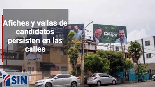 Afiches y vallas de candidatos persisten en las calles