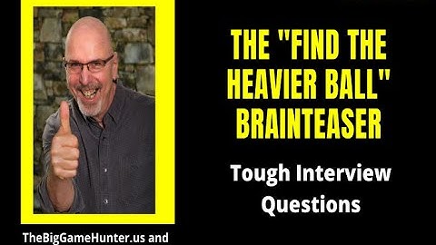 The "Find The Heavier Ball" Brainteaser | JobSearchTV.com