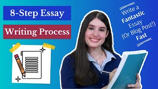 How to Write a Fantastic Essay (or Blog Post!) Fast: 8-Step Writing Process