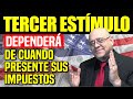 TERCER ESTÍMULO DEPENDERÁ DE CUANDO PRESENTE SUS IMPUESTOS