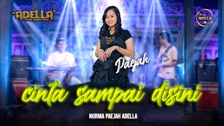 CINTA SAMPAI DISINI - Nurma Paejah Adella - OM ADELLA