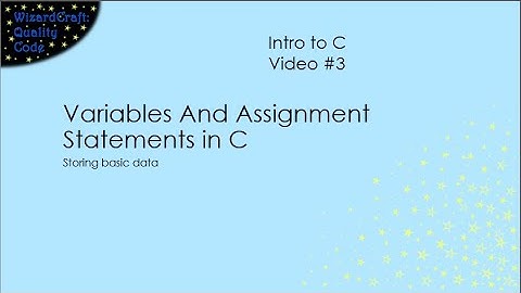 C Variables and Assignment Statements (Intro to C - 3)