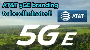 AT&T caves in to the pressure, will remove 5GE branding!