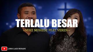 Mike Mohede Feat. Veren - Terlalu Besar (Lirik) Lagu Rohani Kristen