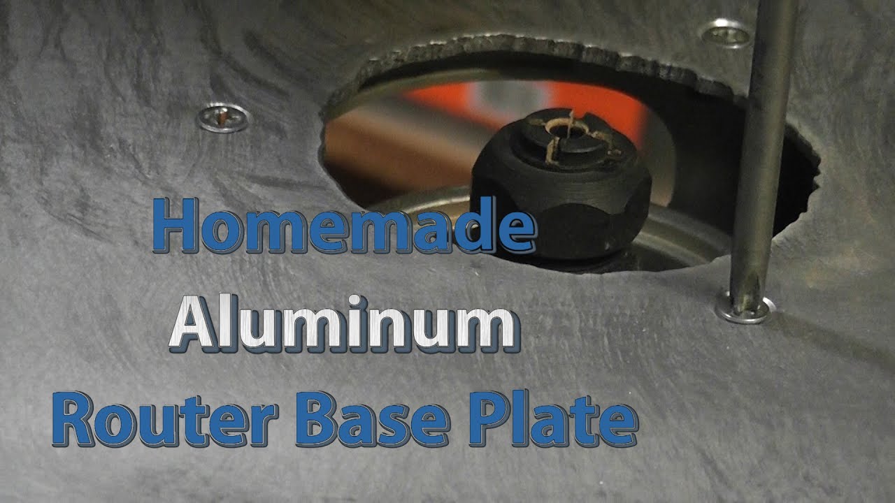 Home Made Router Base Plate Aluminum YouTube