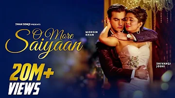 O More Saiyaan Full Song | Kaira Romantic Song |Lyrical