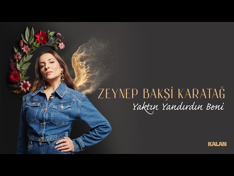 Zeynep Bakşi Karatağ - Yaktın Yandırdın Beni I Single 2024 © Kalan Müzik