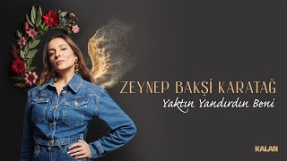 Zeynep Bakşi Karatağ - Yaktın Yandırdın Beni I Single 2024 © Kalan Müzik Resimi