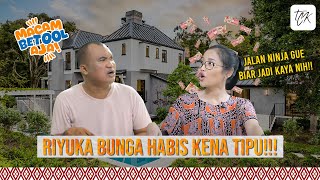 BIAR JADI KAYA! RIYUKA BUNGA SAMPAI KENA TIPU?! - MACAM BETOOL AJA! - ADI SUDIRJA