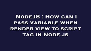 NodeJS : How can I pass variable when render view to script tag in Node.js