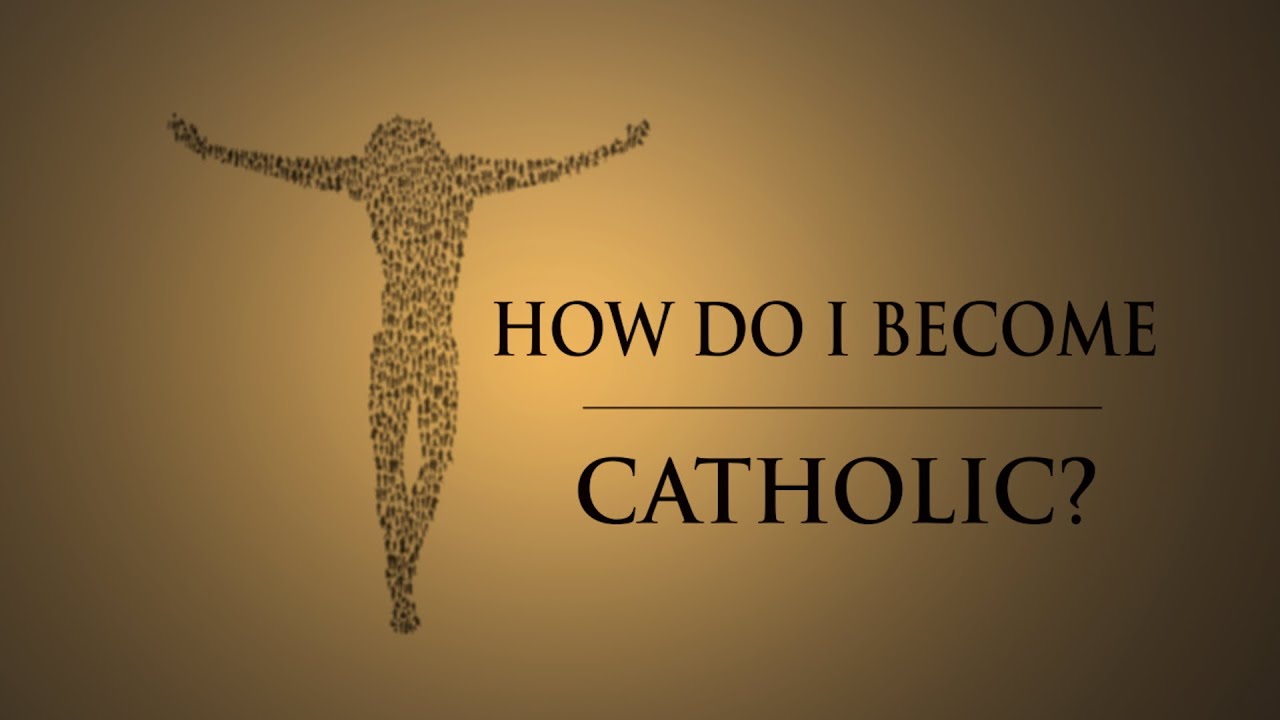 How Do I Become Catholic?