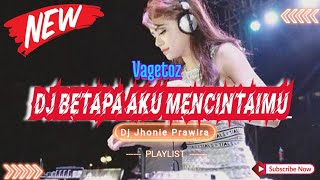 DJ BETAPA AKU MENCINTAIMU - VAGETOZ‼️SOUND VIRAL TIKTOK 2024‼️VERSION FUNKOT