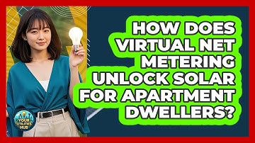 How Does Virtual Net Metering Unlock Solar For Apartment Dwellers? - Your Utilities Hub