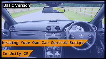 Unity Tutorial - Writing your own car control script in C# (Basic Version)