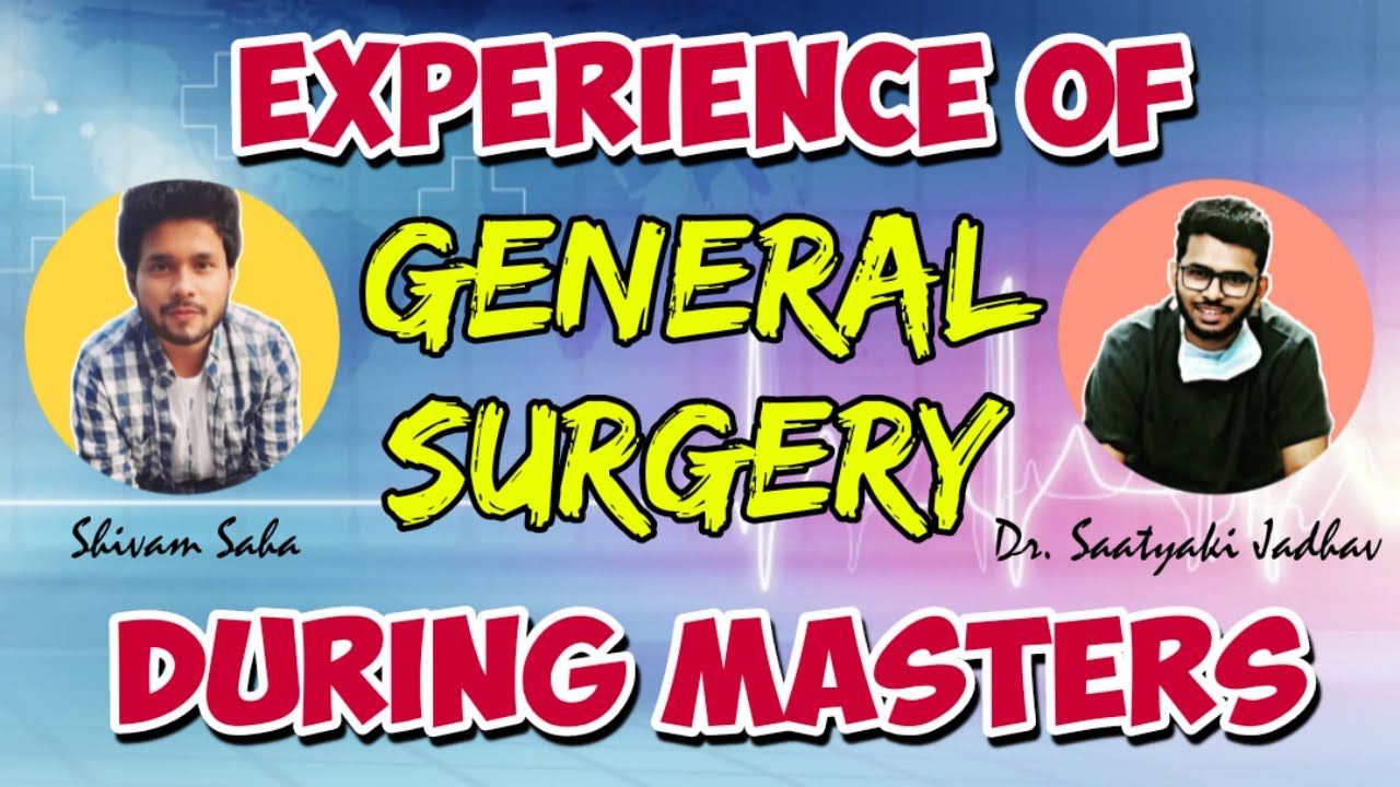 Experiences Of General Surgery During MS After MBBS Dr Saatyaki 