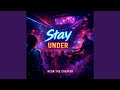 Stay Under