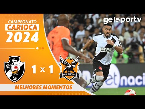 VASCO 1 X 1 NOVA IGUAÇU | MELHORES MOMENTOS | SEMIFINAL DO CAMPEONATO CARIOCA 2024 | ge.globo