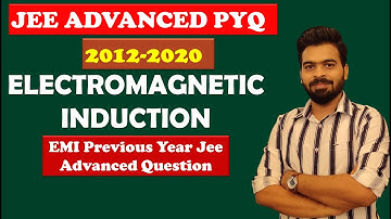 JEE Advanced PYQ- Electromagnetic Induction 2012-20 || Jee advanced previous year questions || EMI