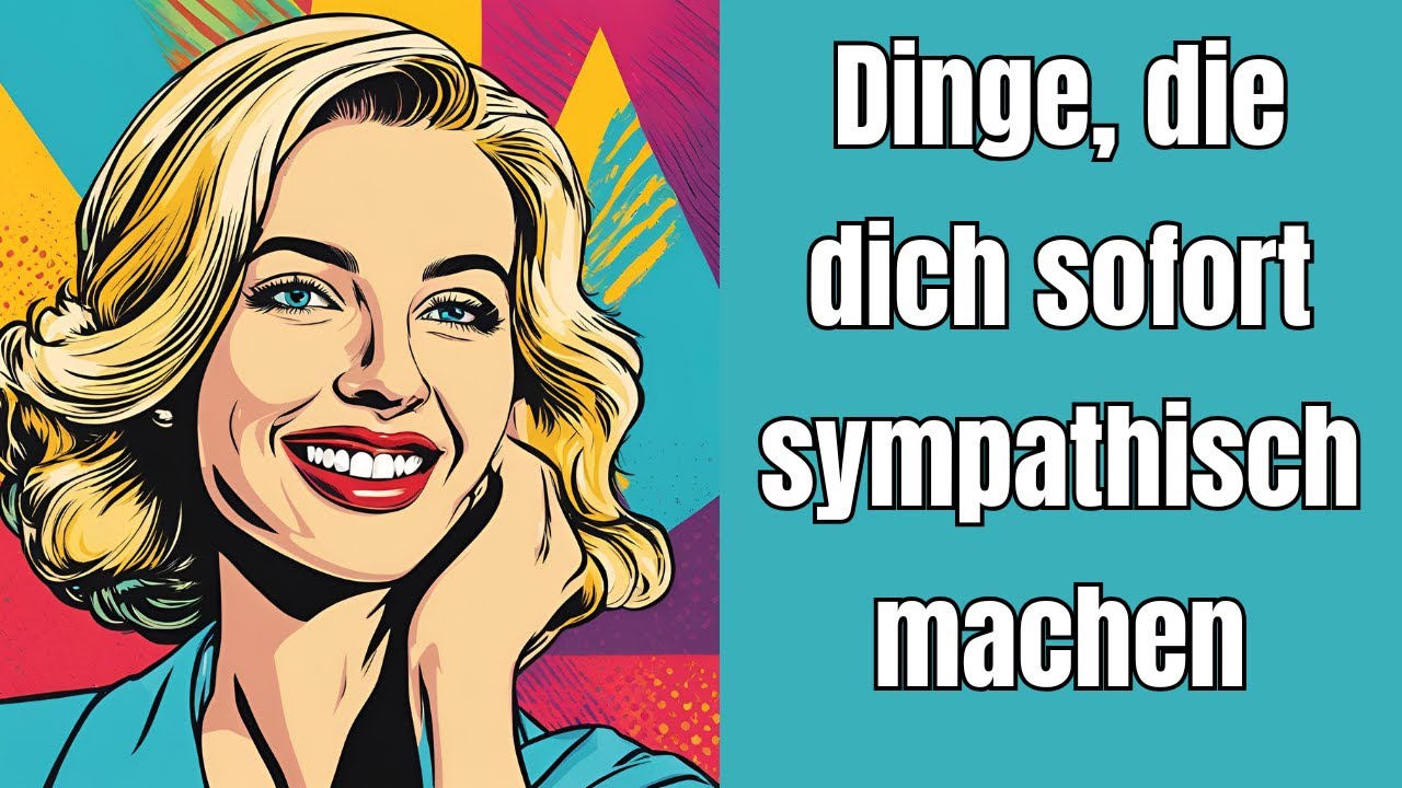 Kleine Dinge, die dich sofort sympathischer und liebenswert machen!