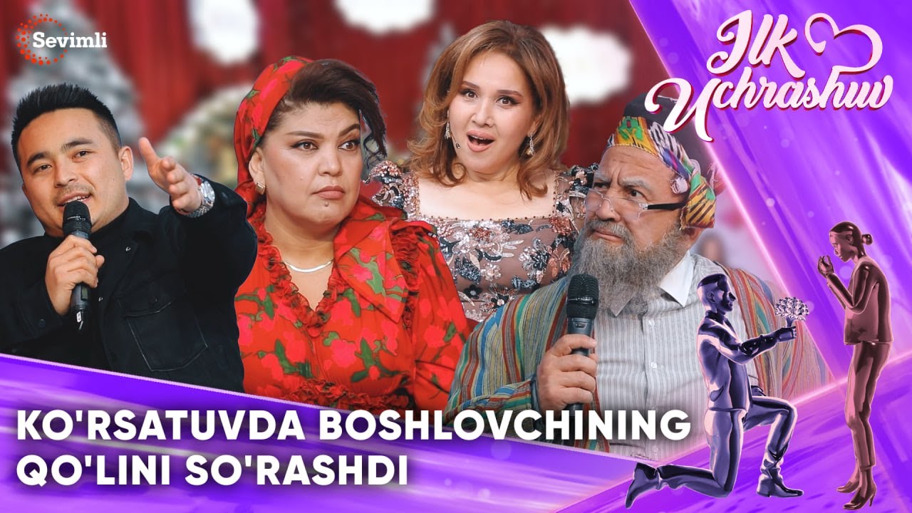 ILK UCHRASHUV - KO'RSATUVDA BOSHLOVCHINING QO'LINI SO'RASHDI