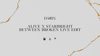 DABIN - Alive x Starbright (Between Broken Live Edit)