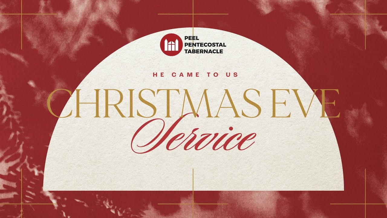 Sunday Christmas Eve Service – He Came To Us